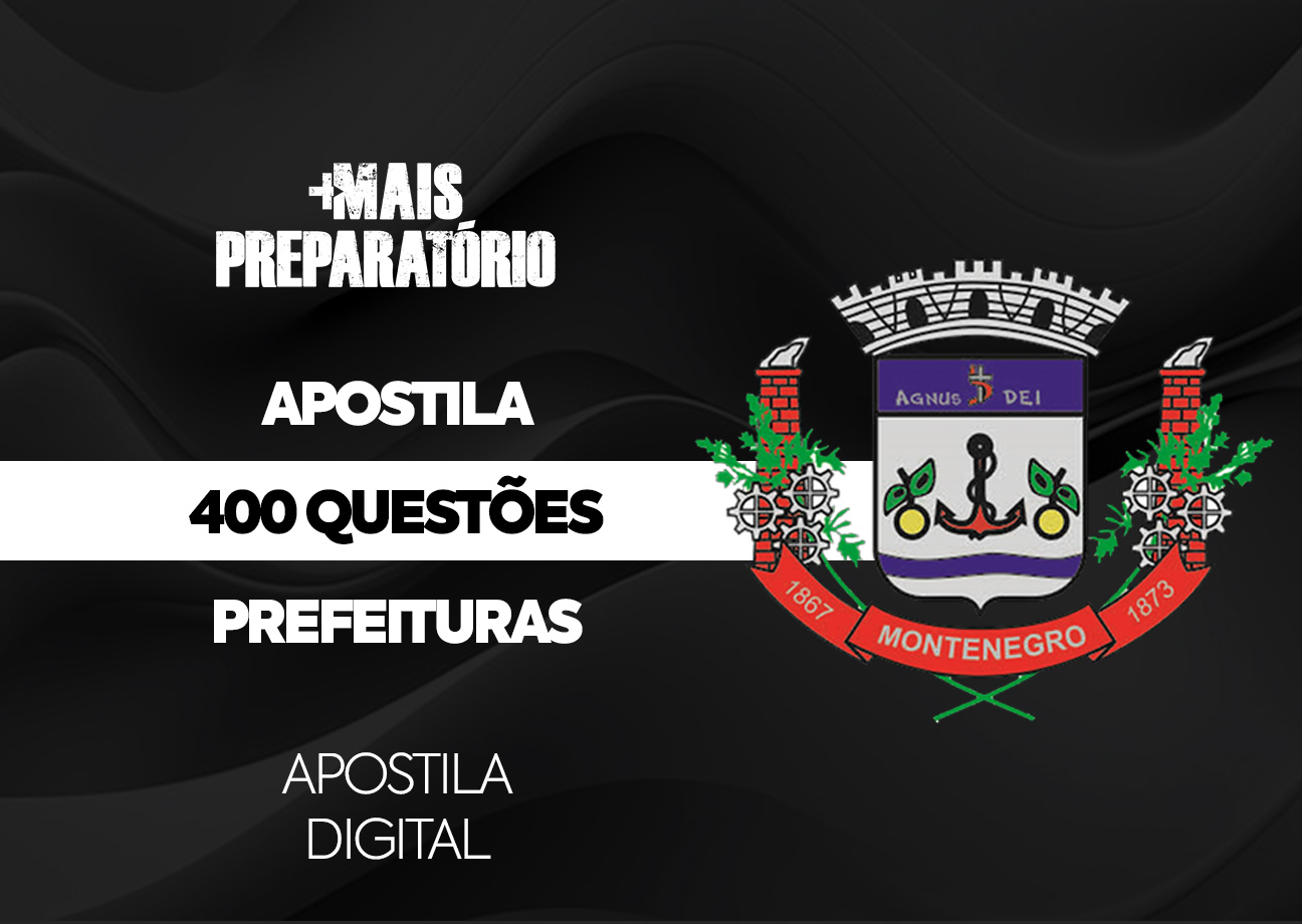 Apostila 400 Questões de Prefeituras (Prefeitura de Montenegro) (Português, Matemática, Informática e Legislação)