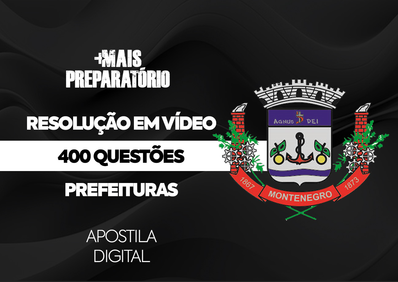Resolução das 400 Questões de Prefeituras (Prefeitura de Montenegro) (Português, Matemática, Informática e Legislação)