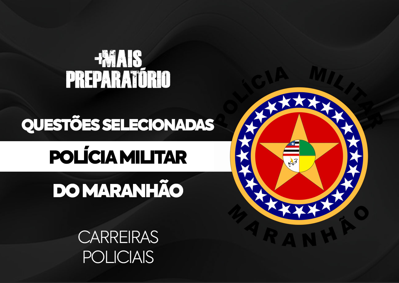 Seleção de Questões | Polícia Militar do Maranhão