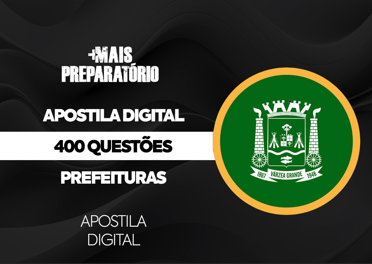 Apostila 400 Questões de Prefeituras (Prefeitura de Várzea Grande) (Português, Matemática, Informática e Legislação)