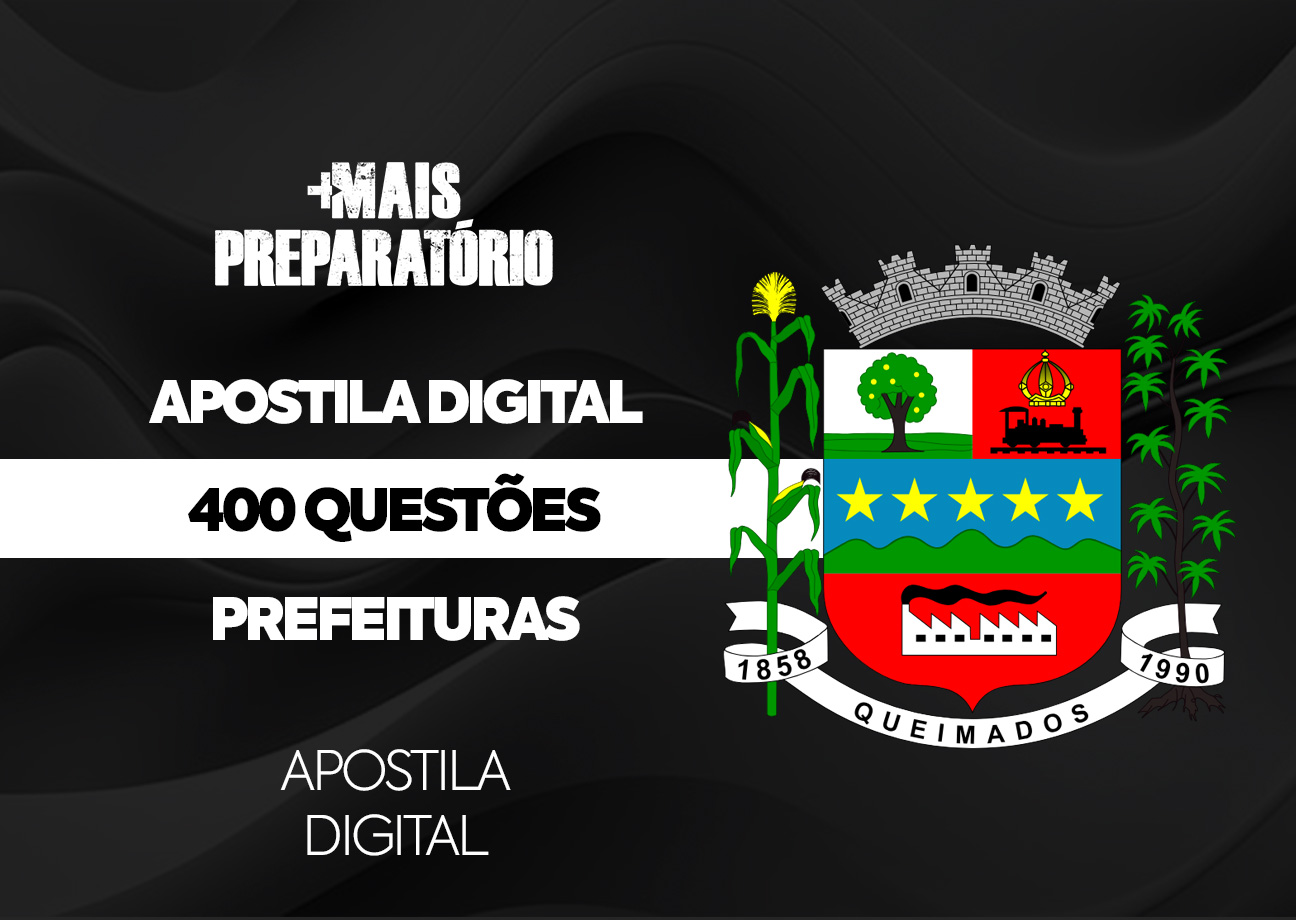 Apostila 400 Questões de Prefeituras (Prefeitura de Queimados) (Português, Matemática, Informática e Legislação)