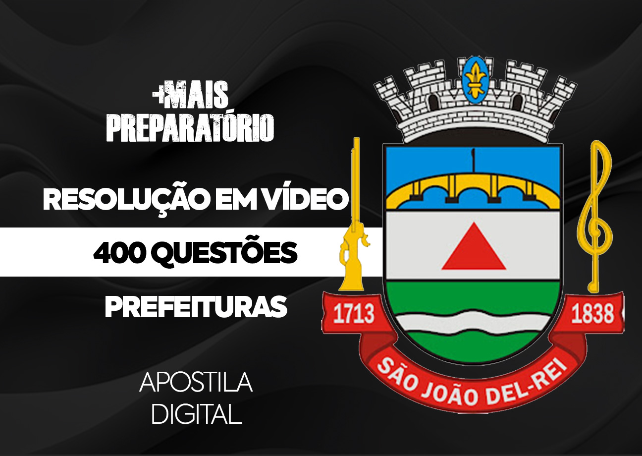 Resolução das 400 Questões de Prefeituras (Prefeitura de São João Del-Rei) (Português, Matemática, Informática e Legislação)