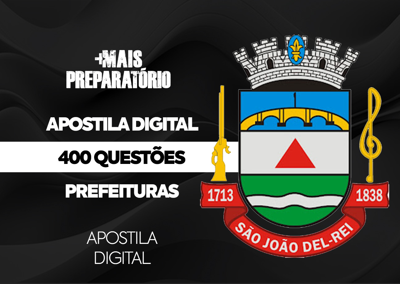 Apostila 400 Questões de Prefeituras (Prefeitura de São João Del-Rei) (Português, Matemática, Informática e Legislação)