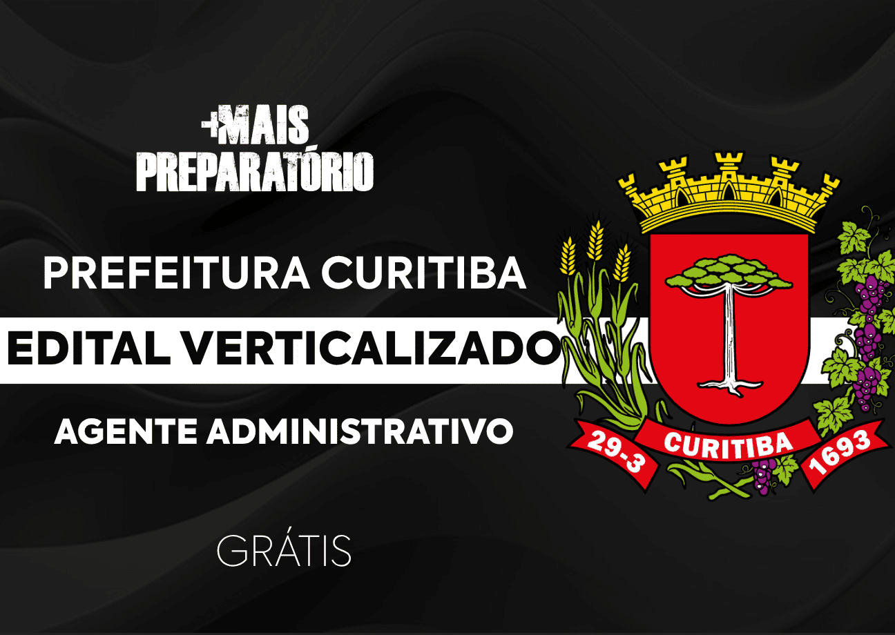 Edital Verticalizado - Agente Administrativo - Prefeitura de Curitiba