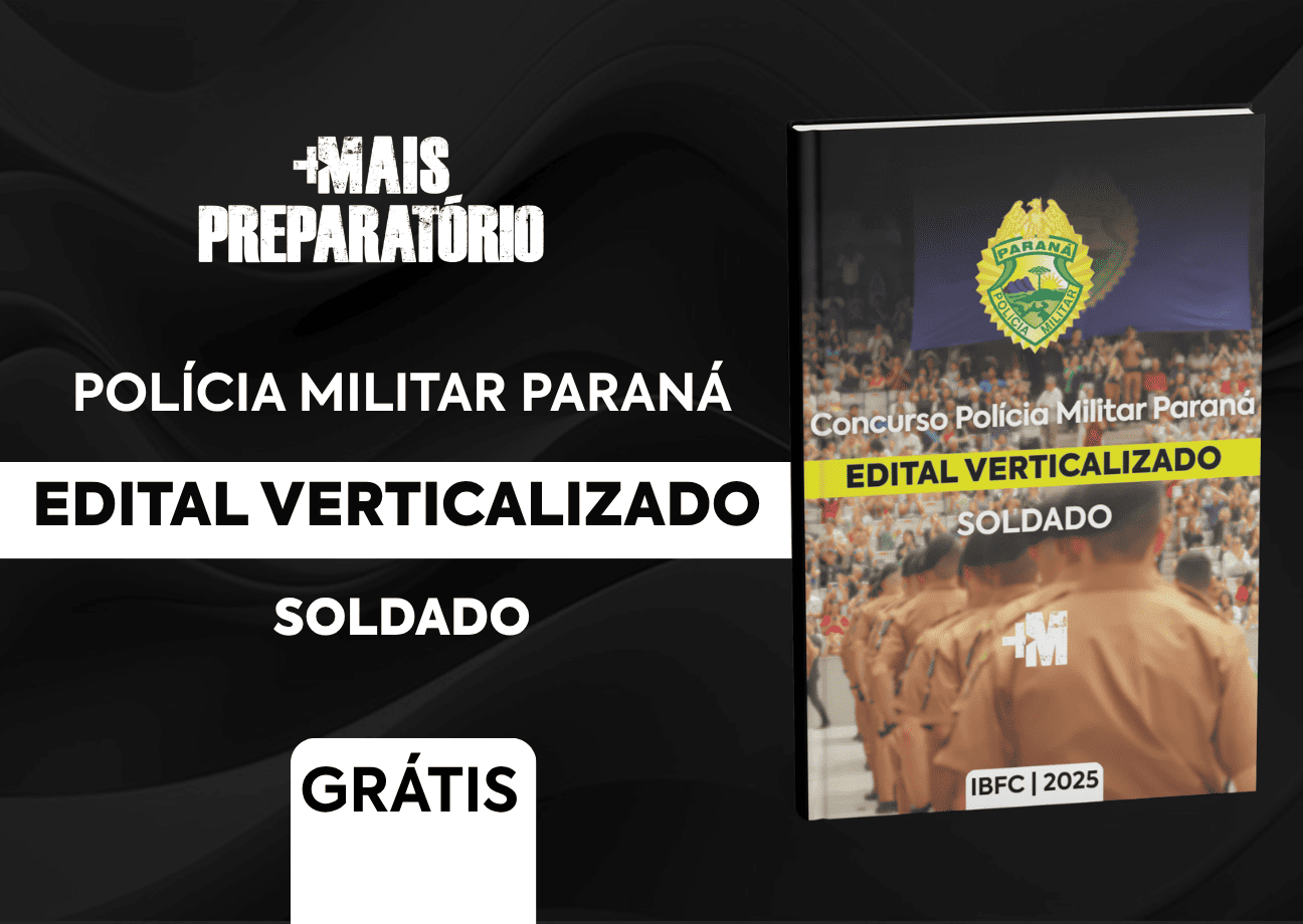 Edital Verticalizado Gratuito - Soldado da Polícia Militar do Paraná (PMPR)