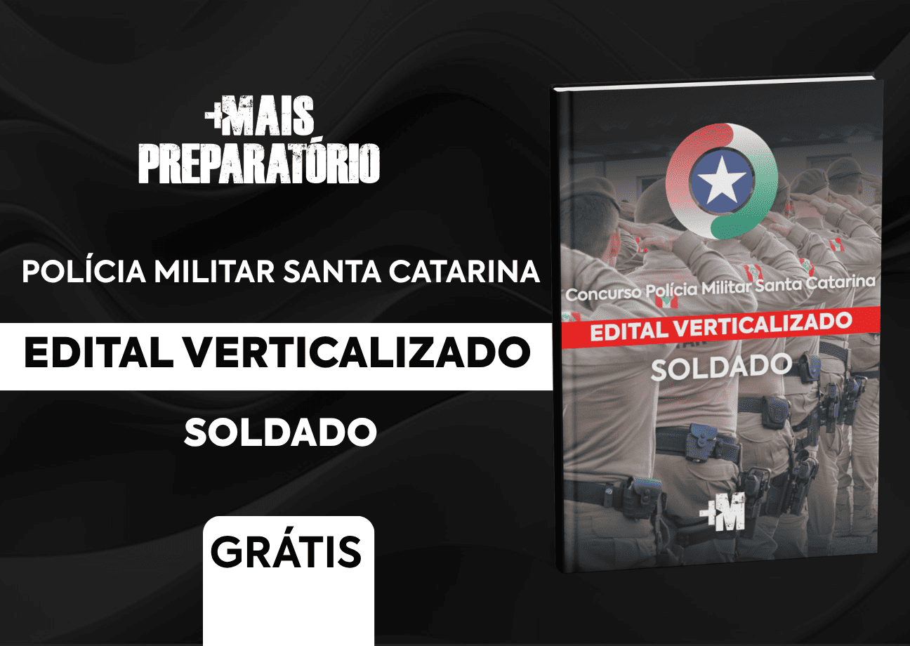 Edital Verticalizado Gratuito - Soldado da Polícia Militar de Santa Catarina (PMSC)